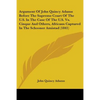 Argument Of John Quincy Adams Before The Supreme Court Of The U.S. In The Case Of The U.S. Vs. Cinque And Others, Africans Captured In The Schooner Am - Paperback