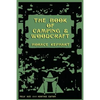 The Book of Camping & Woodcraft: A Guidebook For Those Who Travel In The Wilderness - Paperback