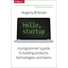 Hello, Startup: A Programmer's Guide to Building Products, Technologies, and Teams - Paperback