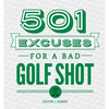 501 Excuses for a Bad Golf Shot - Hardcover