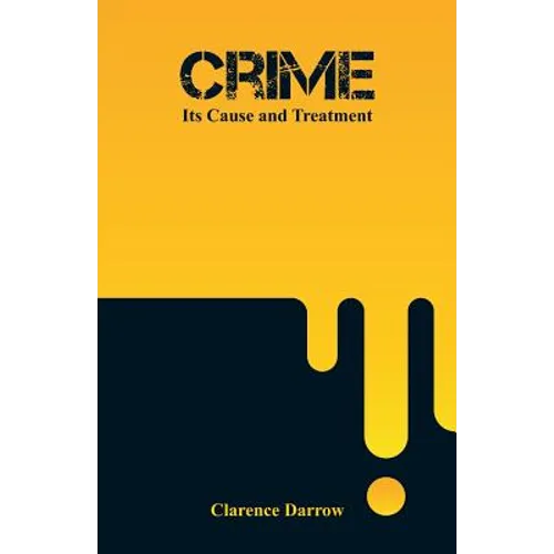 Crime: Its Cause and Treatment - Paperback