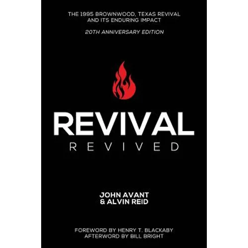 Revival Revived: The 1995 Revival in Brownwood, Texas, and Its Impact for Revival Today - Paperback
