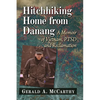 Hitchhiking Home from Danang: A Memoir of Vietnam, PTSD and Reclamation - Paperback