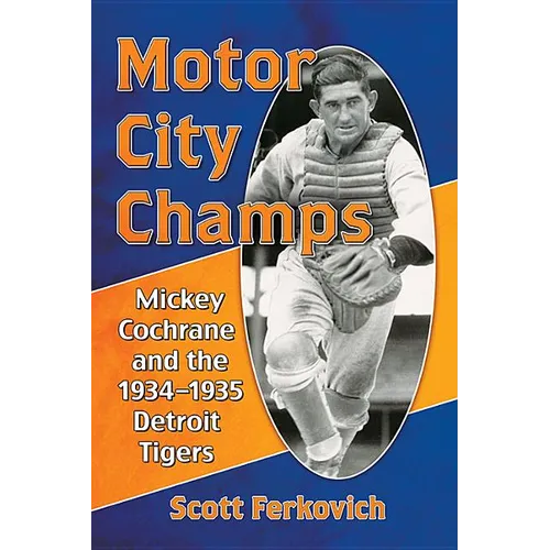 Motor City Champs: Mickey Cochrane and the 1934-1935 Detroit Tigers - Paperback