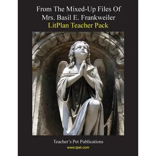 Litplan Teacher Pack: From the Mixed-Up Files of Mrs. Basil E. Frankweiler - Paperback