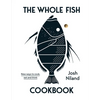 The Whole Fish Cookbook: New Ways to Cook, Eat and Think - Hardcover