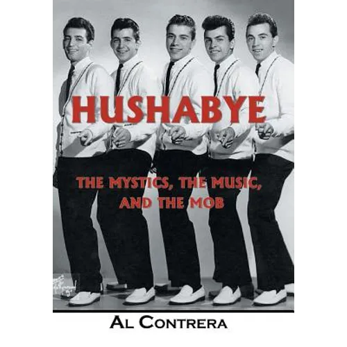 Hushabye: The Mystics, the Music, and the Mob - Hardcover