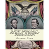 Slavery, Impeachment and Legacy of President Andrew Johnson - Paperback
