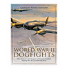 World War II Dogfights: The History and Legacy of Aerial Combat during the Second World War - Paperback