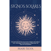 Signos Solares: Descubriendo los Secretos de los 12 Signos del Zodíaco en la Astrología Occidental para Comprender los Tipos de Personalidad - Hardcover
