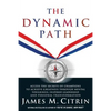 The Dynamic Path: Access the Secrets of Champions to Achieve Greatness Through Mental Toughness, Inspired Leadership and Personal Transformation - Paperback