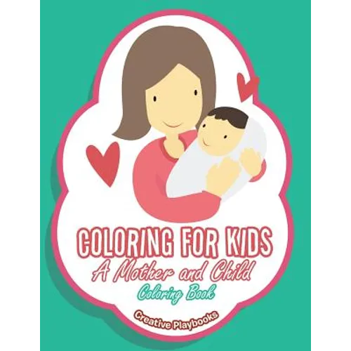 Coloring For Kids: A Mother and Child Coloring Book - Paperback
