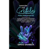 Sanación por Cristales - La guía definitiva para principiantes: Descubre el poder de los cristales curativos, piedras y minerales para la salud y la f - Paperback