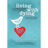 Living with Dying: A Complete Guide for Caregivers - Paperback