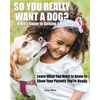 So You Really Want a Dog?: A Kid's Guide to Getting a Dog - Paperback