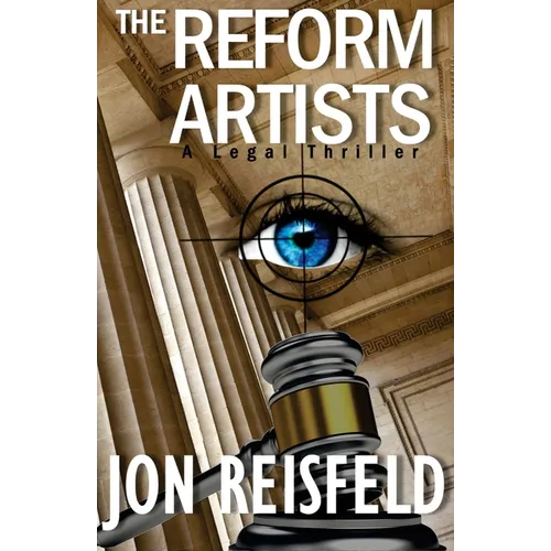 The Reform Artists: A Legal Suspense, Spy Thriller - Paperback