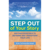 Step Out of Your Story: Writing Exercises to Reframe and Transform Your Life - Paperback