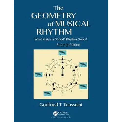 The Geometry of Musical Rhythm: What Makes a Good Rhythm Good?, Second Edition - Paperback