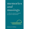 Memories and Musings: A Collection of Poems Inspired by My Heavenly Husband - Paperback