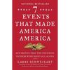 Seven Events That Made America America: And Proved That the Founding Fathers Were Right All Along - Paperback