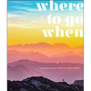Where to Go When: Unforgettable Trips for Every Month - Hardcover