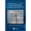 A Short Introduction to Geospatial Intelligence - Paperback