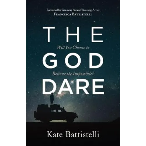 The God Dare: Will You Choose to Believe the Impossible? - Paperback