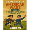 A Kids Guide to American Wars - Volume 1: American Revolution to Civil War - Paperback