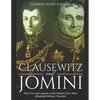 Clausewitz and Jomini: The Lives and Legacies of the Modern Era's Most Influential Military Theorists - Paperback