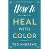 How to Heal with Color - Paperback