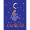 Astro Birthdays: What Your Birthdate Reveals about Your Life & Destiny - Hardcover