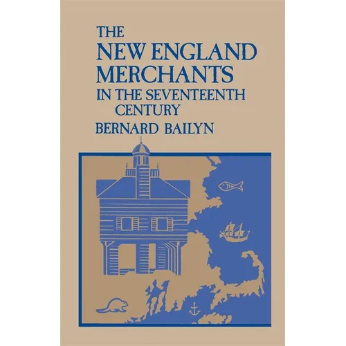 The New England Merchants in the Seventeenth Century - Paperback