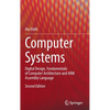 Computer Systems: Digital Design, Fundamentals of Computer Architecture and Arm Assembly Language - Hardcover