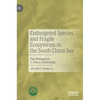 Endangered Species and Fragile Ecosystems in the South China Sea: The Philippines V. China Arbitration - Hardcover