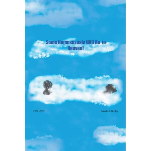 Some Homosexuals Will Go to Heaven! - Paperback
