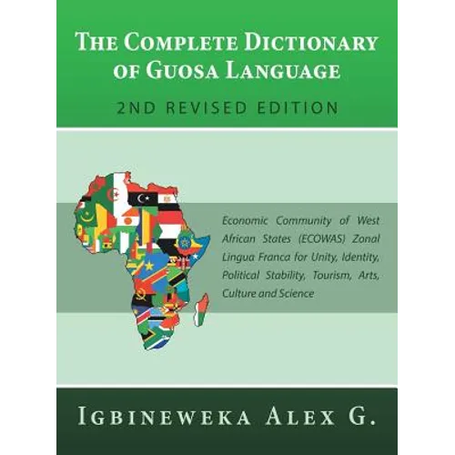 The Complete Dictionary of Guosa Language 2Nd Revised Edition: Economic Community of West African States (Ecowas) Zonal Lingua Franca for Unity, Ident - Paperback