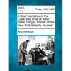 A Brief Narrative of the Case and Tryal of John Peter Zenger, Printer of the New York Weekly Journal - Paperback