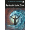 Existential Social Work: Meaning Making in the Face of Distress - Paperback