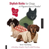 Stylish Knits for Dogs: 30 Projects to Knit in a Weekend - Paperback