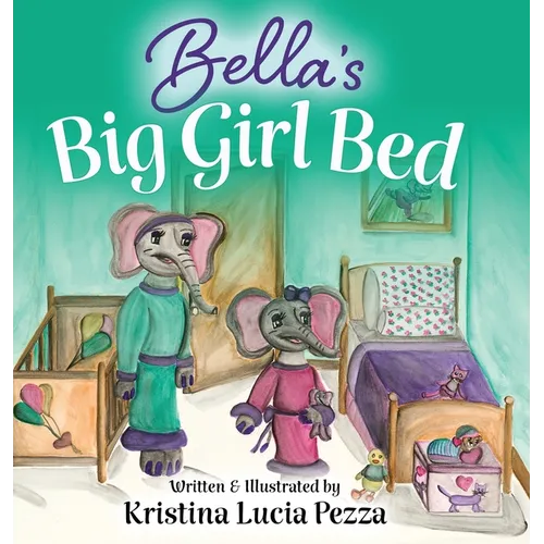 Bella's Big Girl Bed: The Bella Lucia Series, Book 1 - Hardcover