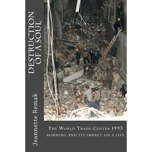 Destruction of a Soul: The World Trade Center 1993 bombing and its impact on a life - Paperback