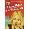 I Can't Believe I'm Sitting Next to a Republican: A Survival Guide for Conservatives Marooned Among the Angry, Smug, and Terminally Self-Righteous - Paperback