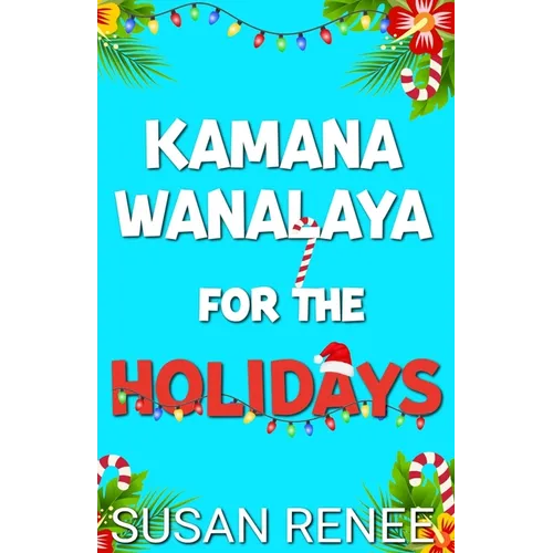 Kamana Wanalaya for the Holidays: A Grinchy/Sunshine Holiday Romance - Paperback