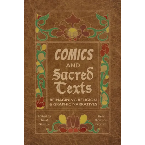 Comics and Sacred Texts: Reimagining Religion and Graphic Narratives - Paperback
