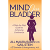 Mind Over Bladder: A Step-By-Step Guide to Achieving Continence - Paperback