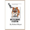 Bulldog Faith: Growing faith that doesn't give up--tough like a bull dog. - Paperback