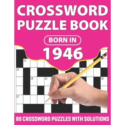 Crossword Puzzle Book: Born In 1946: Crossword Puzzle Book For All Word Games Lover Seniors And Adults With Supplying Large Print 80 Puzzles - Paperback