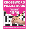 Crossword Puzzle Book: Born In 1946: Crossword Puzzle Book For All Word Games Lover Seniors And Adults With Supplying Large Print 80 Puzzles - Paperback