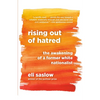 Rising Out of Hatred: The Awakening of a Former White Nationalist - Paperback