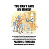 You Can't Have My Money!: A 6-Step Guide to Grow Tax-Free Wealth and Retirement Income by Smart Investing in After-Tax Accounts, Active-Managed Funds, - Paperback